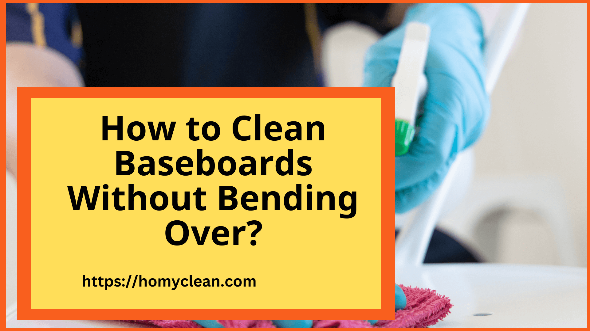 How to Clean Baseboards Without Bending Over