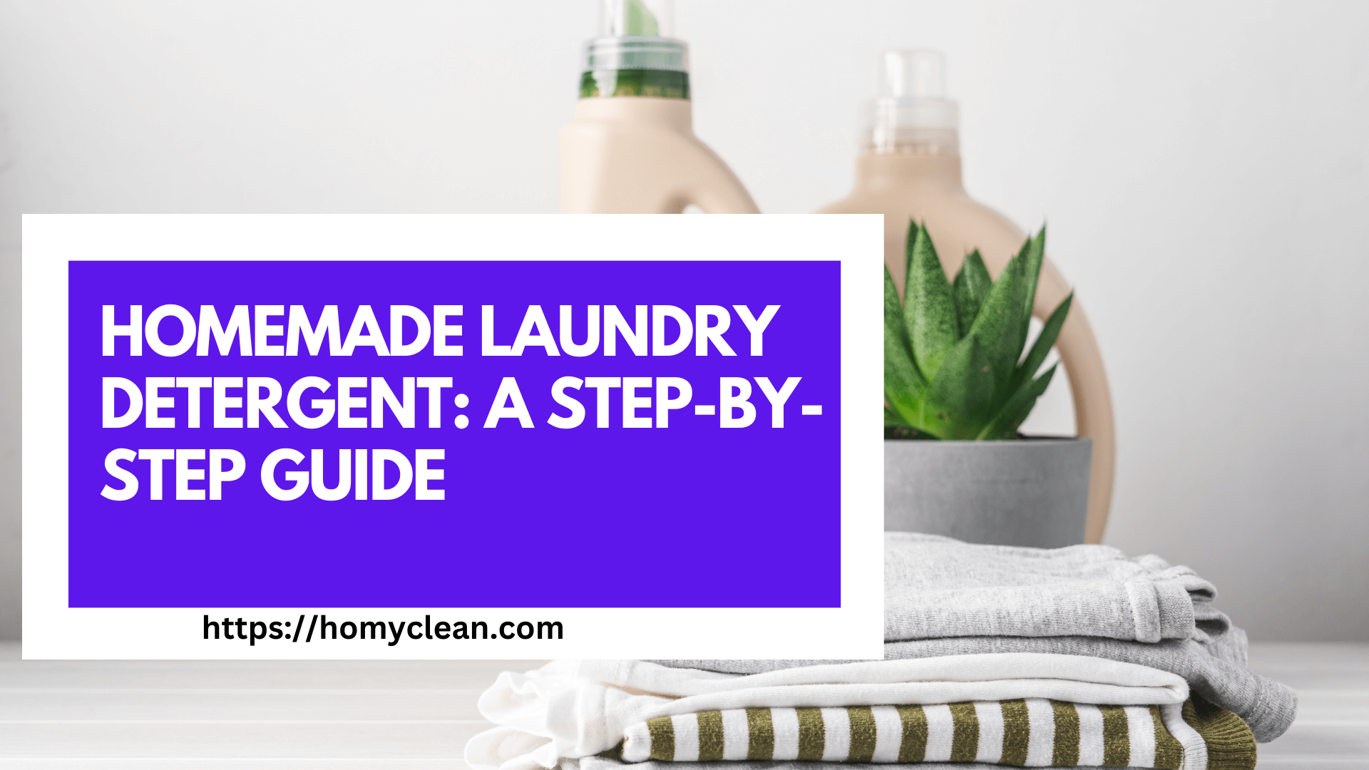 How to Make Homemade Laundry Detergent: A Step-by-Step Guide