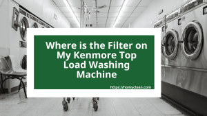 Where is the Filter on My Kenmore Top Load Washing Machine