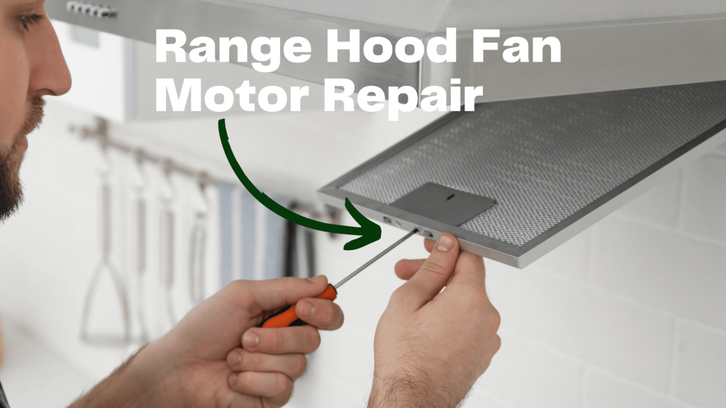 How do Range Hood Fan Motor Repair