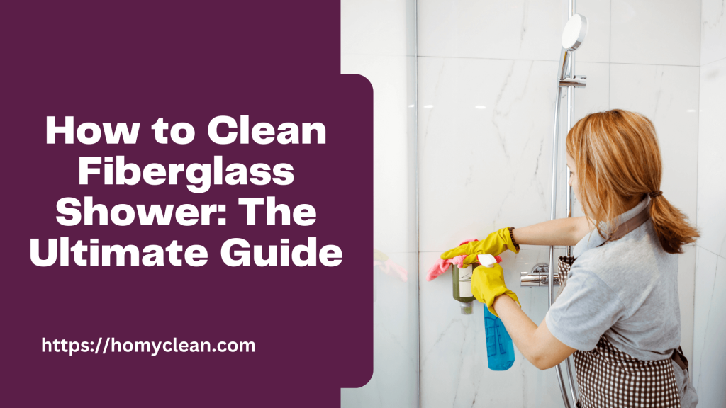 5 Steps How To Clean Fiberglass Shower The Ultimate Guide