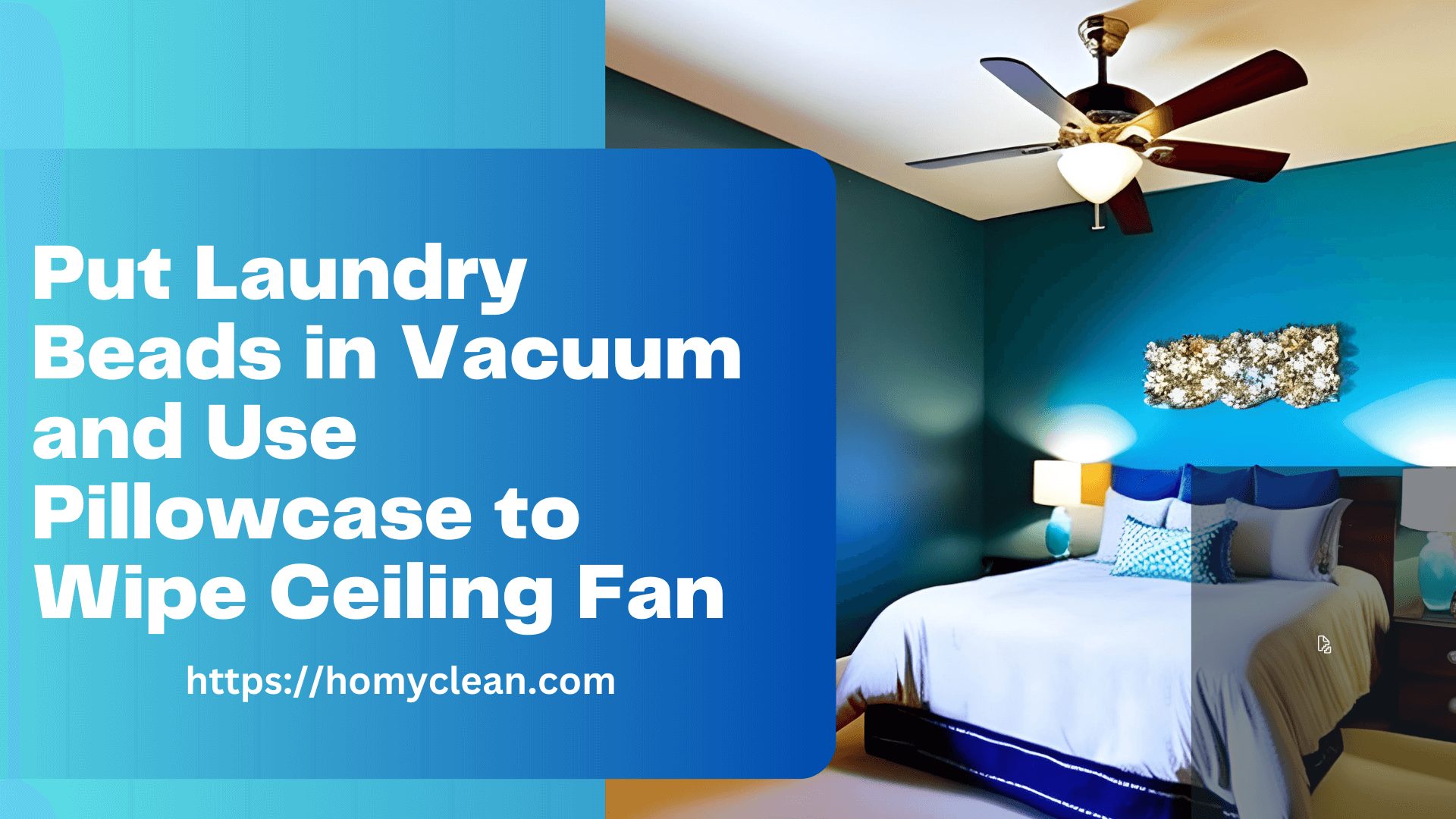 Best Laundry Beads in Vacuum and Use Pillowcase to Wipe Ceiling Fan