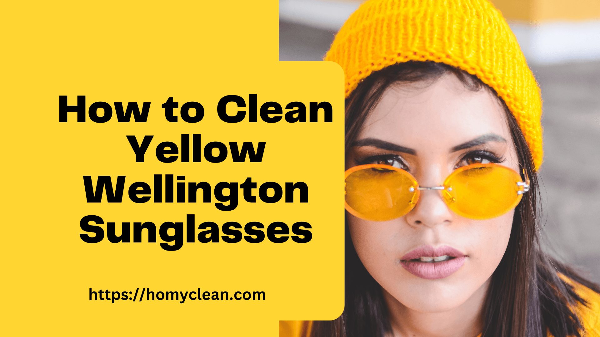 How to Clean Yellow Wellington Sunglasses: A Comprehensive Guide