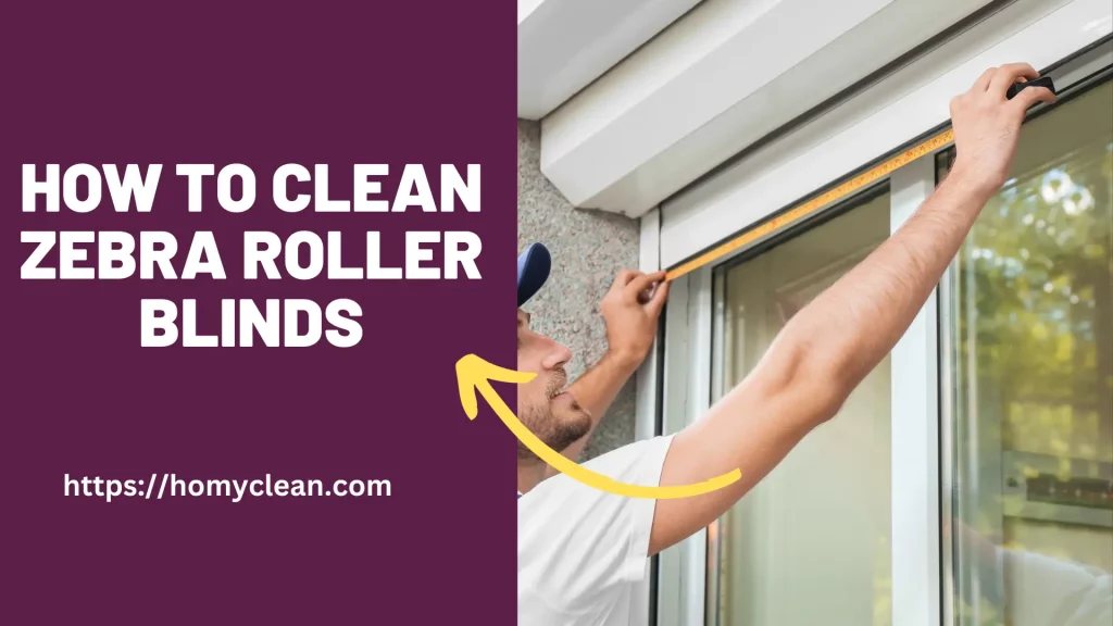How to Clean Zebra Roller Blinds