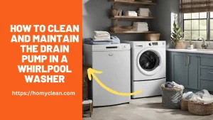 How to Clean and Maintain the Drain Pump in a Whirlpool Washer