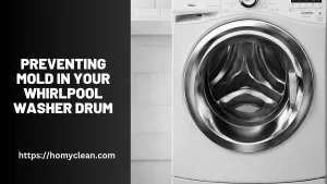 How to Prevent Mold in Whirlpool Washer Drum