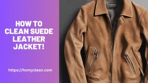 How to Clean Suede Leather Jacket