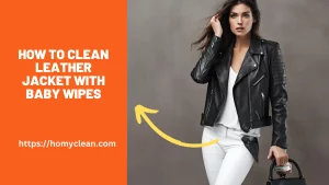how to Clean Leather Jacket with Baby Wipes