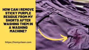 remove sticky purple residue from my shorts after washing